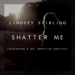 Shatter Me (Budemberg & Gui Monteiro Bootleg)