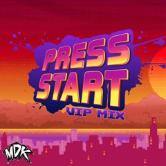 MDK - Press Start (VIP Mix)