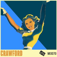 Good Life Mix 70: Crawford
