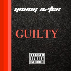 GUILTY (Produced by YOUNG AZTEC)