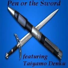 pen or the sword - ft. Taiyamo Denku