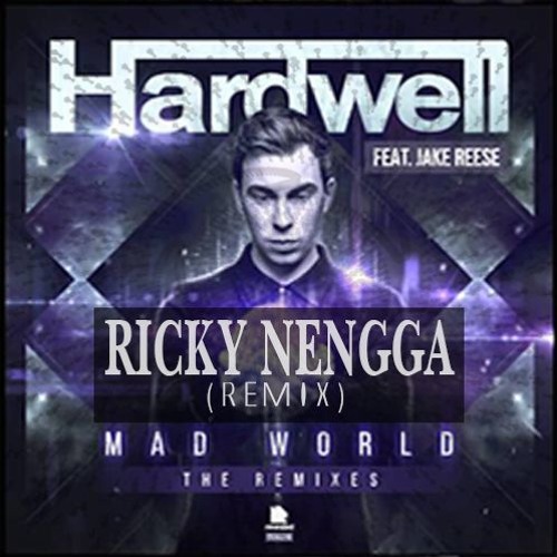 Hardwell ft Jake Reese - Mad World (RiCky NengGa Remix)