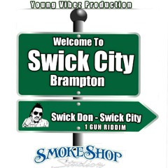 Swick Don - Swick City "Brampton" (1 Guh Riddim) August 2017