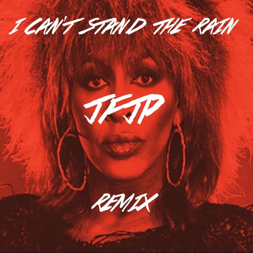 Stream Tina Turner - I Can't Stand The Rain (Unofficial Remix) by JFJP |  Listen online for free on SoundCloud
