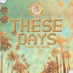 These Days (Prod. by Vybe)