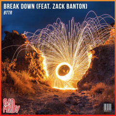 BTTR - Break Down (feat. Zack Banton)