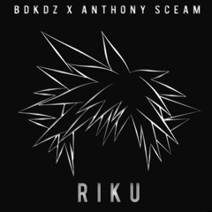 BDKDZ X Anthony Sceam - Riku