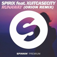 Spirix feat. Xuitcasecity - Runaway (Orion Remix)