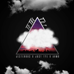 To The Top-Jesterous X Just Tye X Ahmo