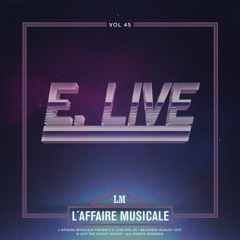 L'Affaire Musicale Mix Series Vol. 45 - E. LIVE