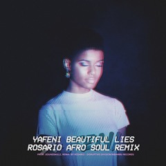 Yafeni - Beautiful Lies (Rosario Afro Soul Remix)