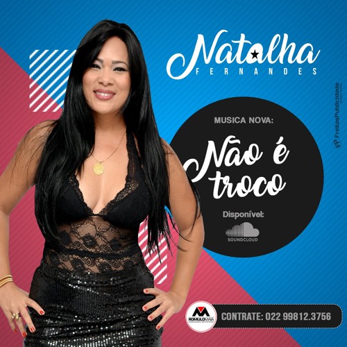 Stream Nao E O Troco - Natalha Fernandes / Banda Levanta Saia ( Romulo Maia  Produções ) by Romulo Maia | Listen online for free on SoundCloud