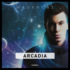 Hardwell & Joey Dale Feat. Luciana - Arcadia (MadknobZ Bootleg) [FREE DOWNLOAD]