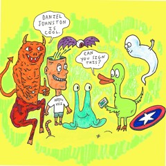 Daniel Johnston is Cool!