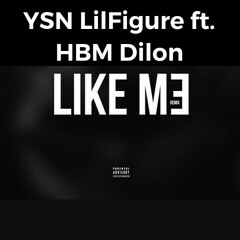 YSN LilFigure ft. HBM Dilon - LIKE ME