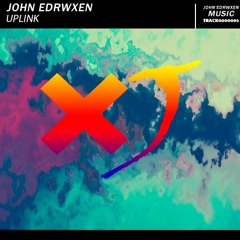 Uplink - John Edrwxen