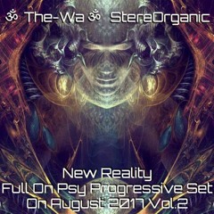 ૐ New Reality ૐ - Full On Psy Progressive Set On August, 2017 Vol.2