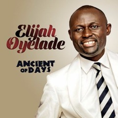 Elijah Oyelade - Ancient of Days