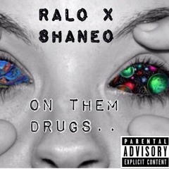 On Them Drugs-RaloXShaneo