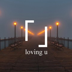 loving u