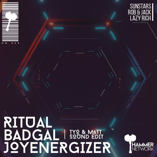 Sunstars X Rob & Jack X Lazy Rich - Ritual Badgal Joyenergizer (Tyo & Matt Sound Edit)