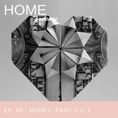 Episode 99: Money, Part 2 of 2