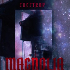 ChefTrap - Magnolia Remix