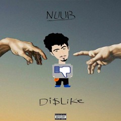 NUUB - DI$LIKE