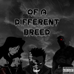 Of A Different Breed (Prod. Lil Cabra)