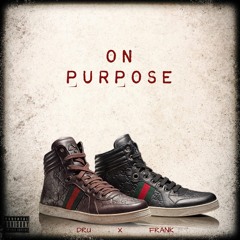(On Purpose) ft. Frank