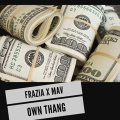 Own Thang -  FRAZIA X MAV