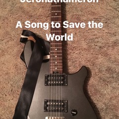 A Song to Save the World (Hey, Y'all!!!)
