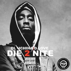 Die 2nite D.Love|DL UCHIHA