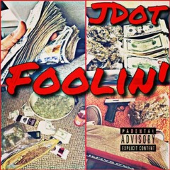 J.Dot - FOOLIN'