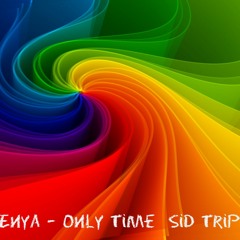 Enya - Only Time [Sid Trip]