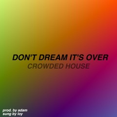 DON'T DREAM ITS OVER - CROWDED HOUSE (COVER)