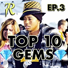 TOP 10 GEMS EP. 3 (IG+TWITTER LIVESTREAM THURSDAY 8PM PST)