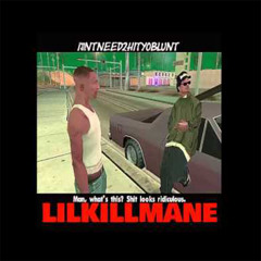 LILKILLMANE - IDNTNEED2HITYOBLUNT (PROD. FUNK LORD PRODUCTIONS)
