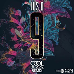 Jus D - 9 (CoolBlaze Remix)