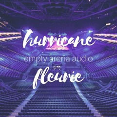 hurricane - fleurie // empty arena