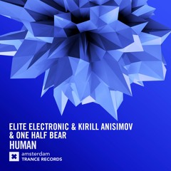 Elite Electronic & Kirill Anisimov & One Half Bear - Human (Original Mix)