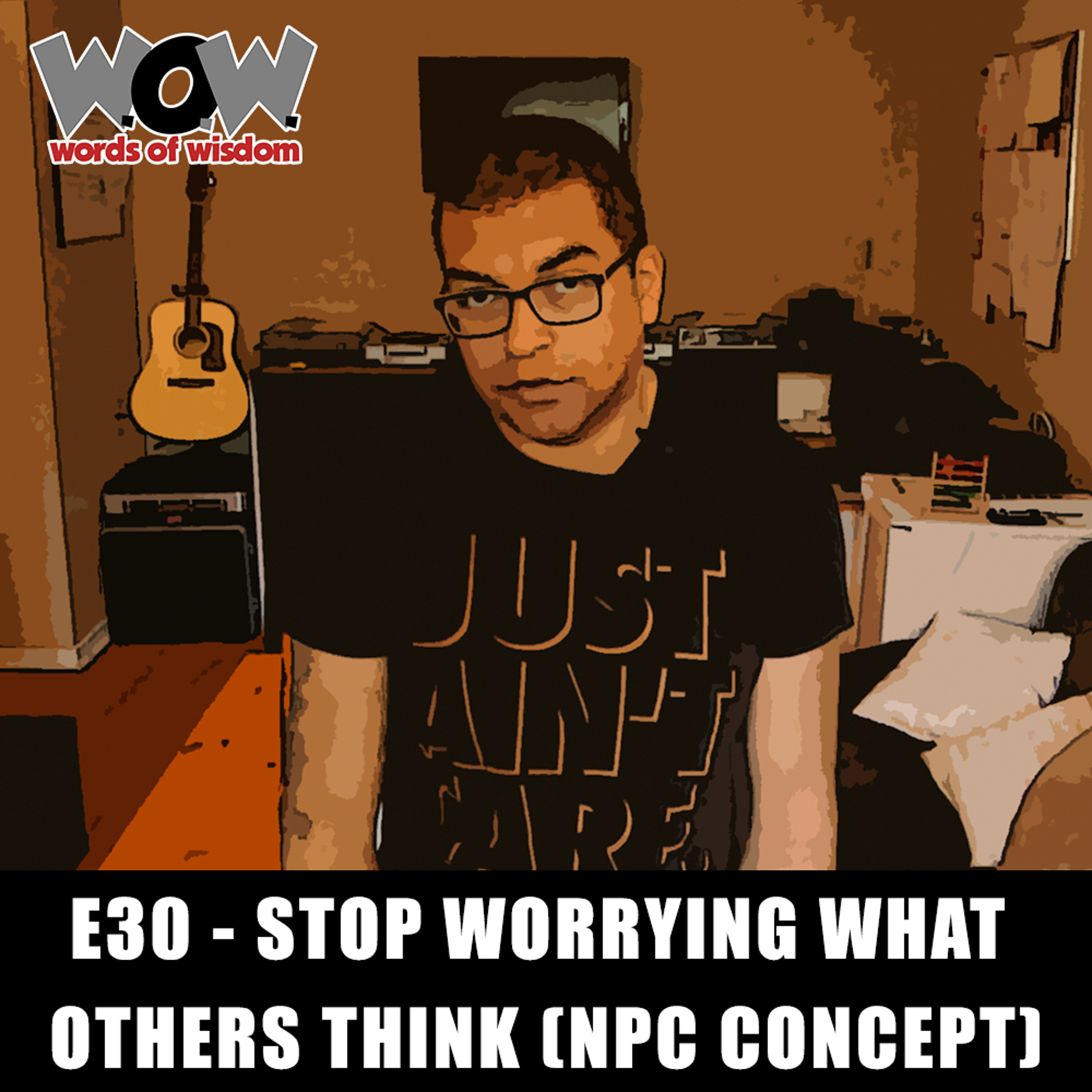 W.O.W. E30 - Stop Worrying What Others Think (NPC Concept)