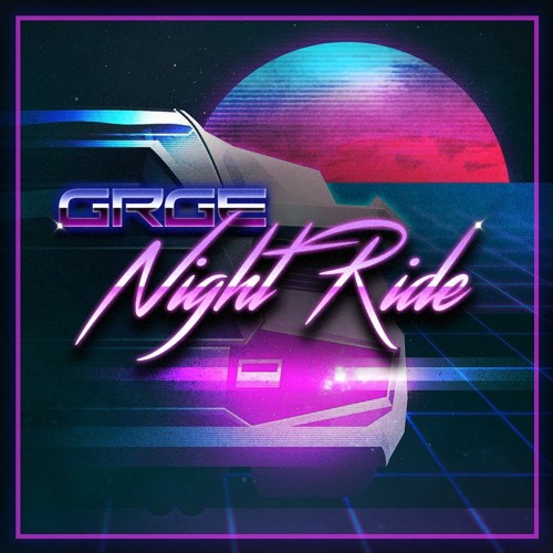 GRGE - Night Ride (Original Mix)