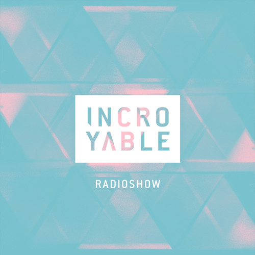 Incroyable Music Radioshow by Fennec & Wolf