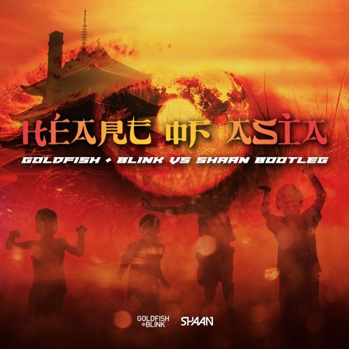 HEART OF ASIA ( GOLDFISH + BLINK VS SHAAN BOOTLEG )