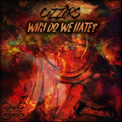 CeZZers - Why Do We Hate [Psytribe Records]