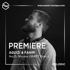 PREMIERE: Aguizi & Fahim - Ahl El Maghna (MiRET Remix) [Souq Records]