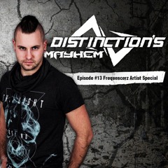 Distinction's Mayhem Episode #13 Frequencerz Artist Special