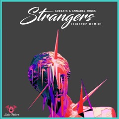 Aobeats and Annabel Jones - Strangers (Sikstep Remix)