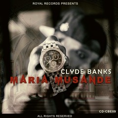 Clyde Banks - Maria Musande (prod.by Jake Billz)mixed & mastered by K - Majik (2017)